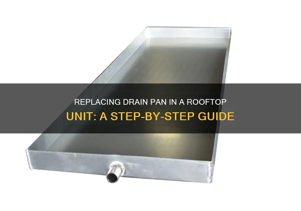 how to replace drain pan roof top unit