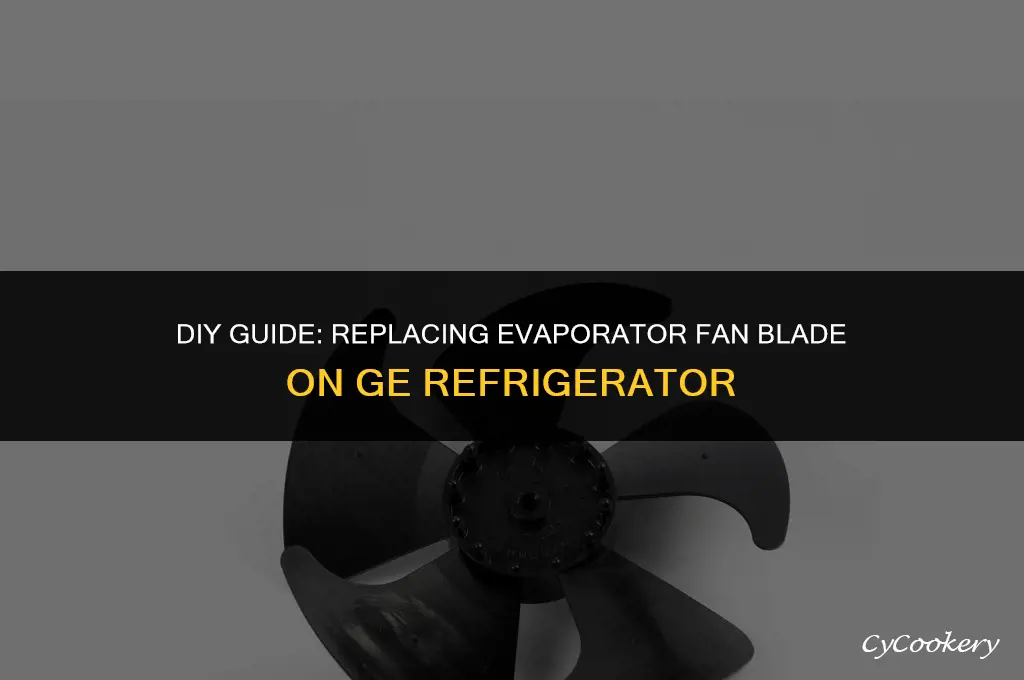 how to replace evaporator fan blade on ge refrigerator