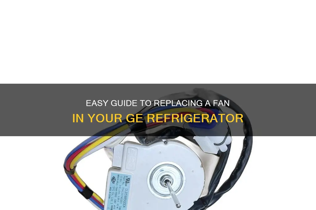 how to replace fan in ge refrigerator