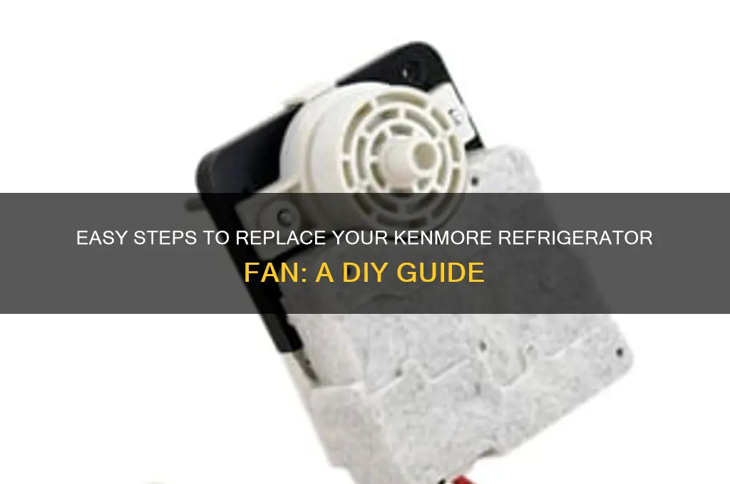 how to replace fan in kenmore refrigerator