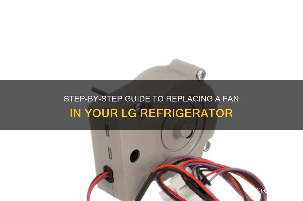 how to replace fan in lg refrigerator