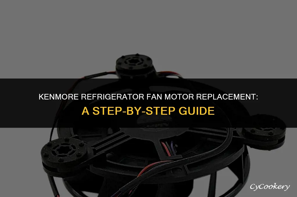 how to replace fan motor on kenmore refrigerator