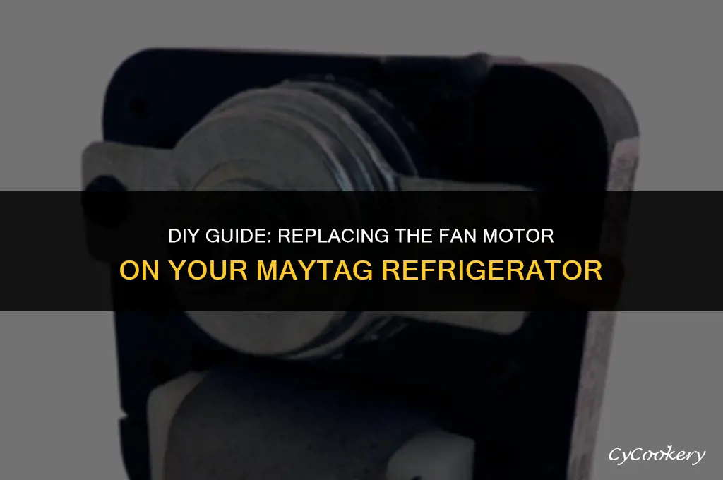 how to replace fan motor on maytag refrigerator