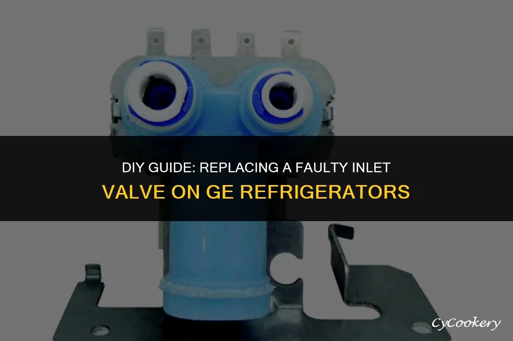 how to replace faulty inlet valve on ge refrigerator