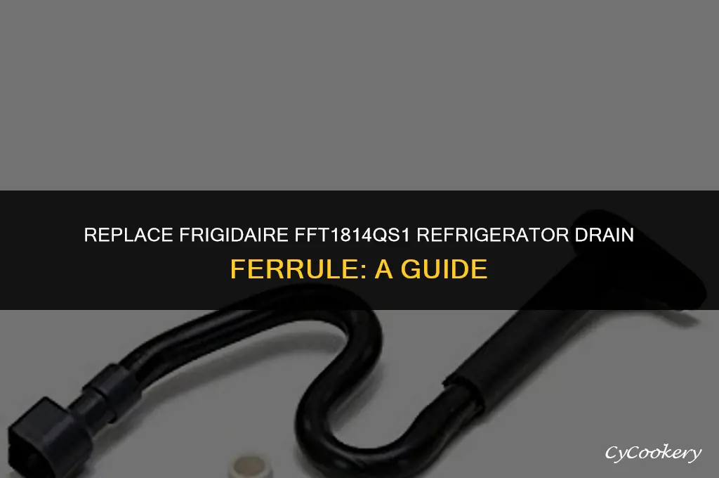how to replace frigidaire fft1814qs1 refrigerator drain ferrule