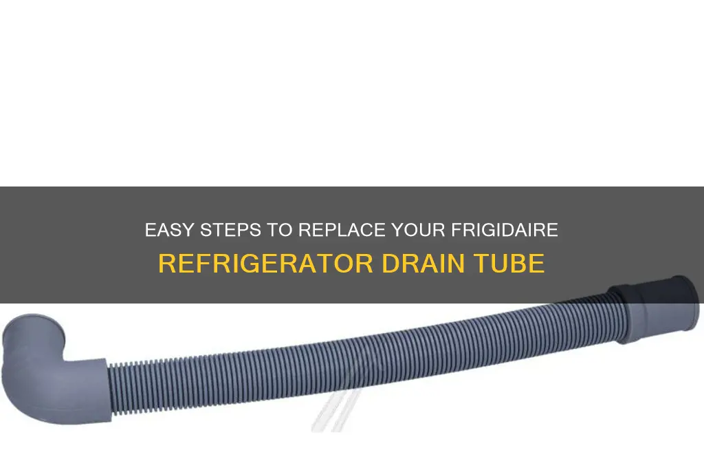 how to replace frigidaire refrigerator drain tube