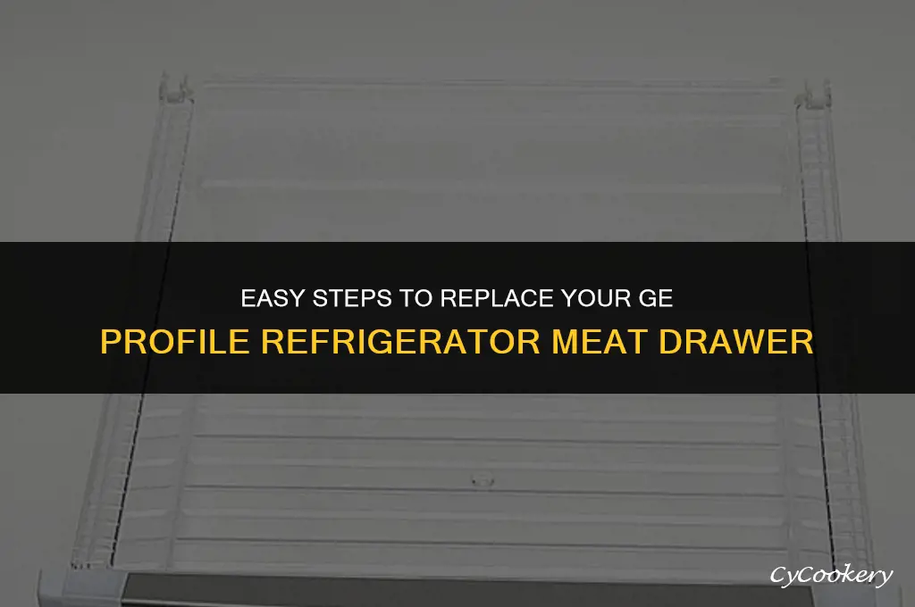 how to replace ge profile refrigerator meat drawer