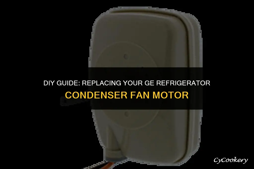 how to replace ge refrigerator condenser fan motor