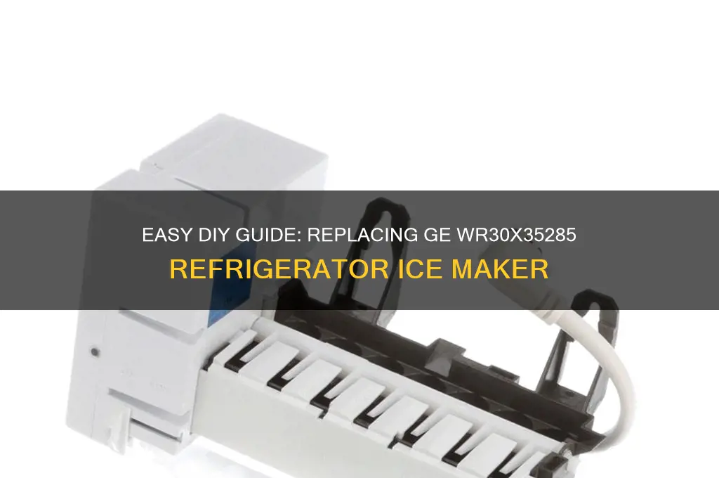 how to replace ge wr30x35285 refrigerator ice