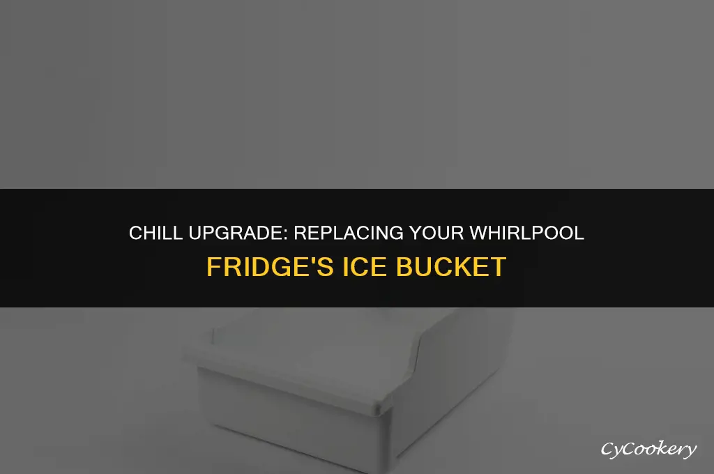 how to replace ice bucket in whirlpool refrigerator