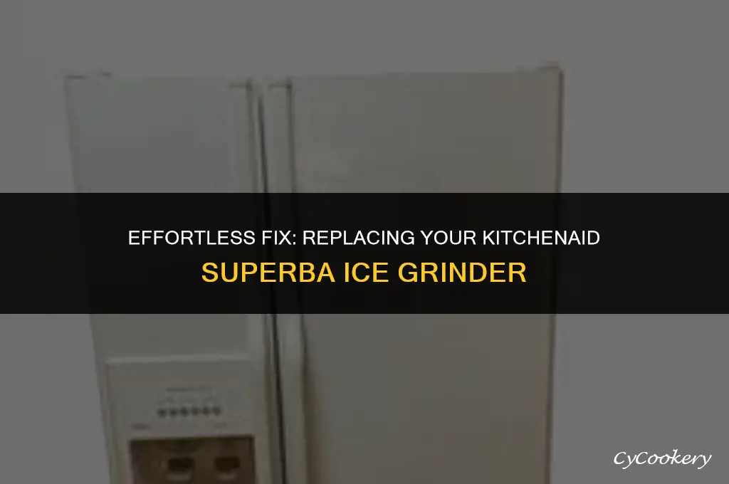 how to replace ice grinder in kitchenaid superbra refrigerator