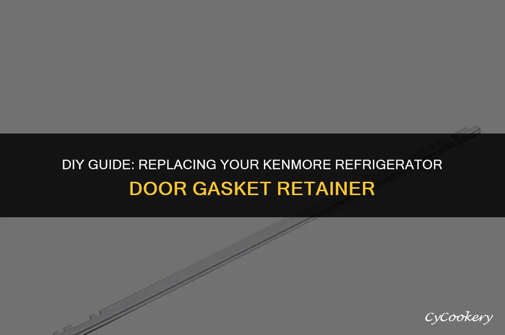 how to replace kenmore refrigerator door gasket retainer