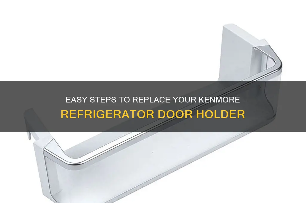 how to replace kenmore refrigerator door holder