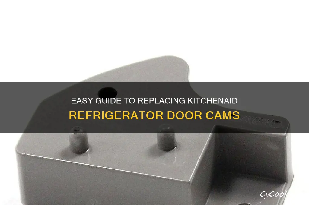 how to replace kitchenaid refrigerator door cams