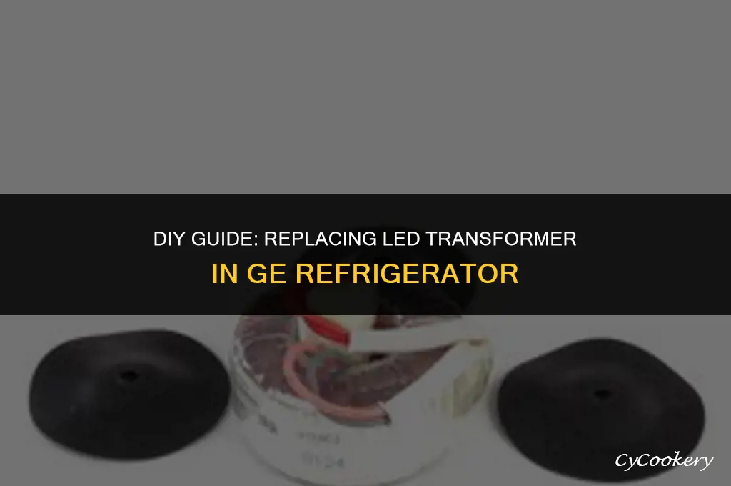 how to replace led transformer in ge refrigerator