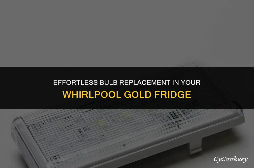 how to replace light bulb in whirlpool gold refrigerator