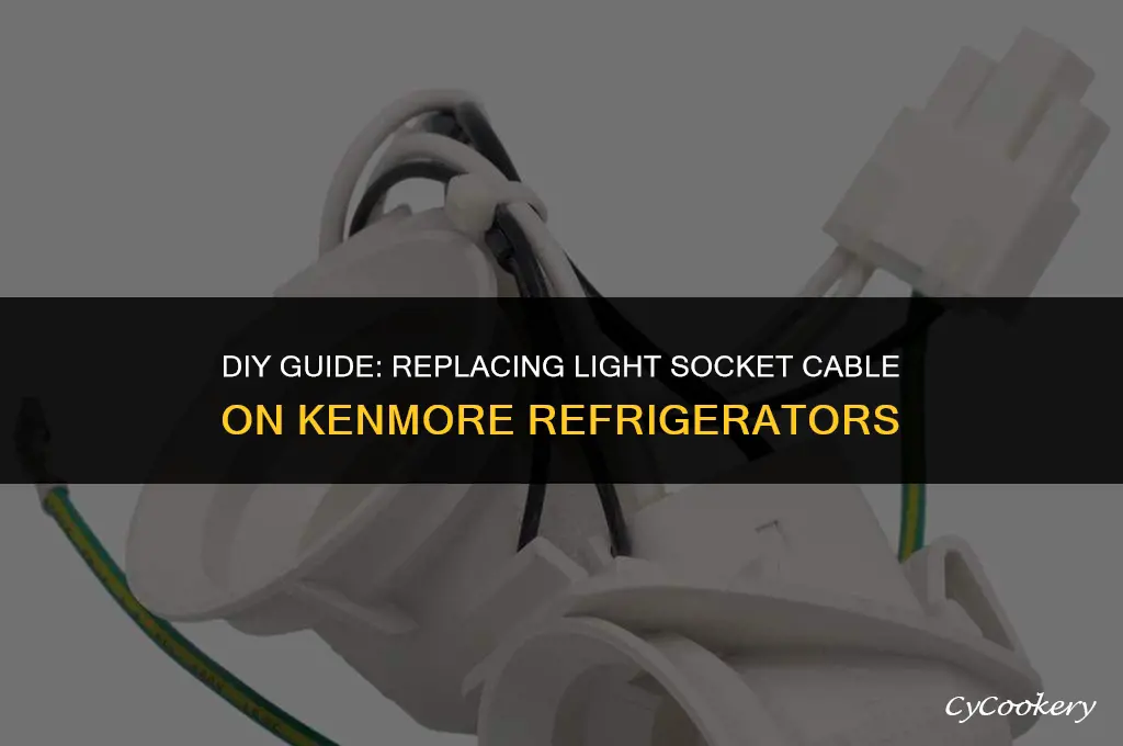 how to replace light socket cable on kenmore refrigerator
