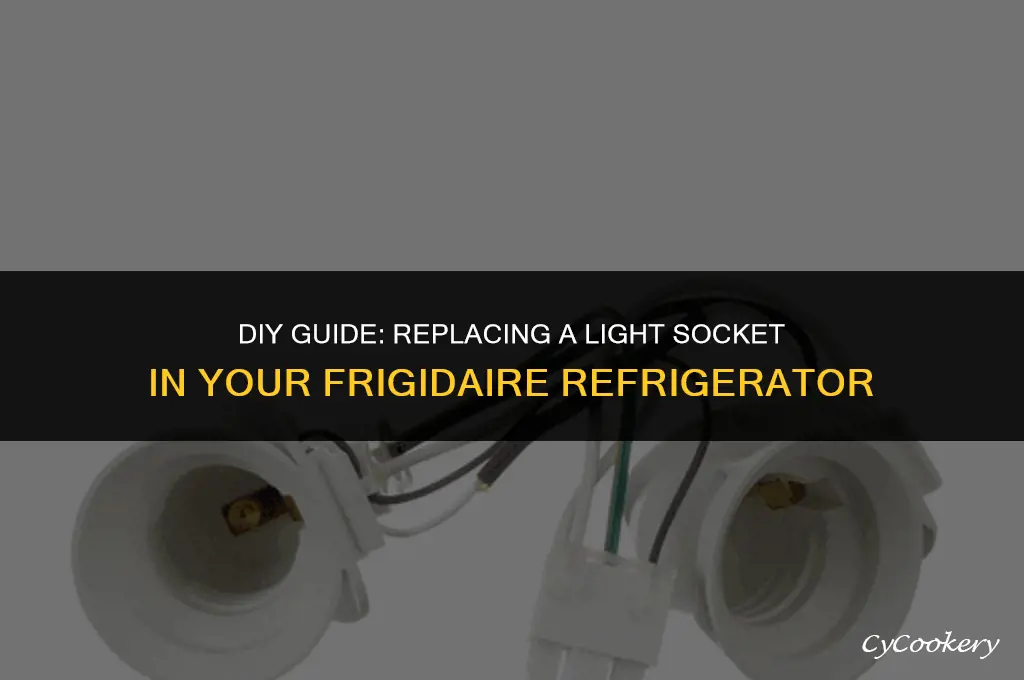 how to replace light socket in frigidaire refrigerator