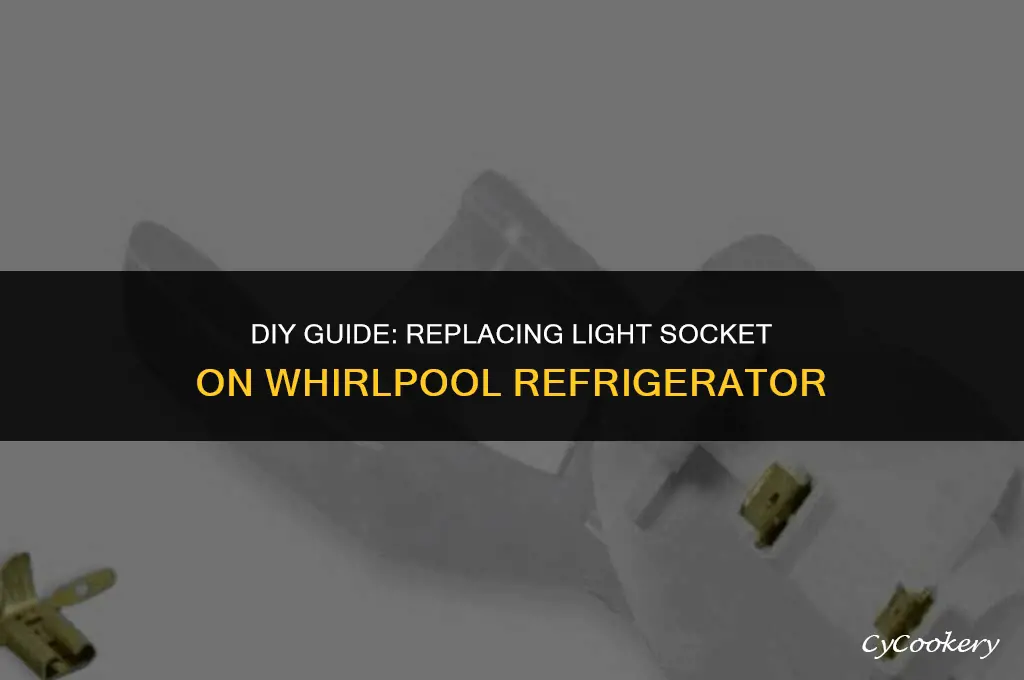 how to replace light socket on a whirlpool refrigerator