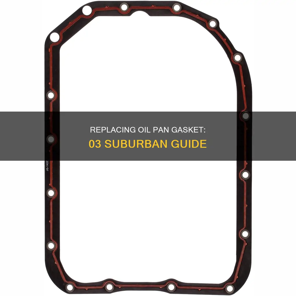 how to replace oi pan gasket on 03 suburban