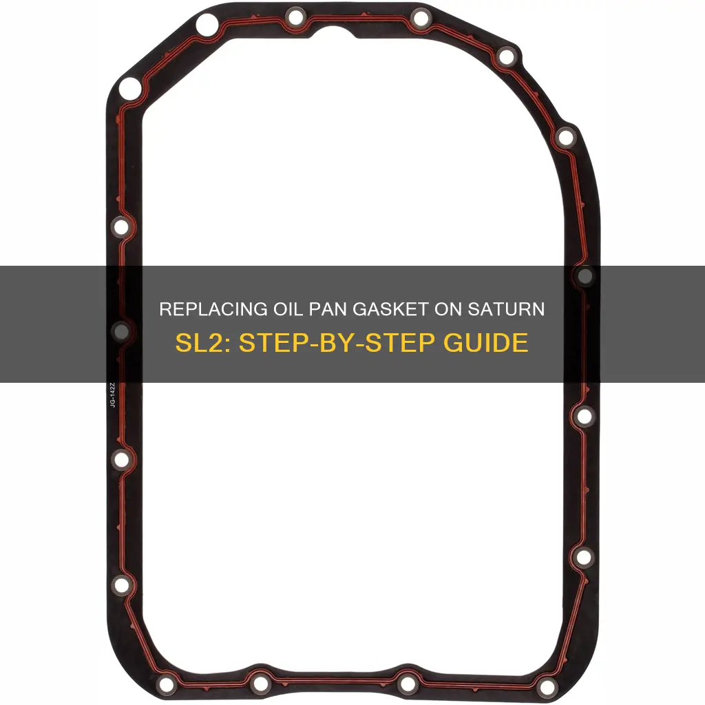 how to replace oul pan gasket on 1998 saturn sl2