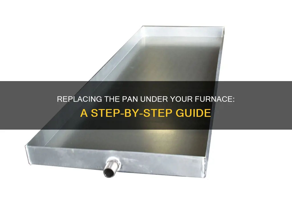 how to replace pan under furnace