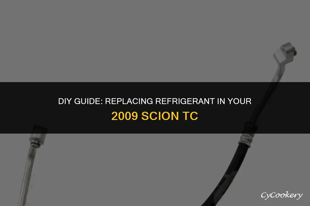 how to replace refrigerant in 2009 scion tc