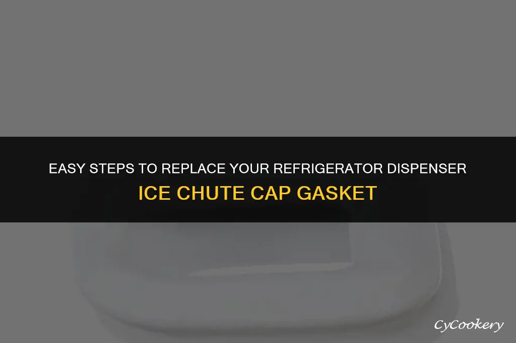 how to replace refrigerator dispenser ice chute cap gasket