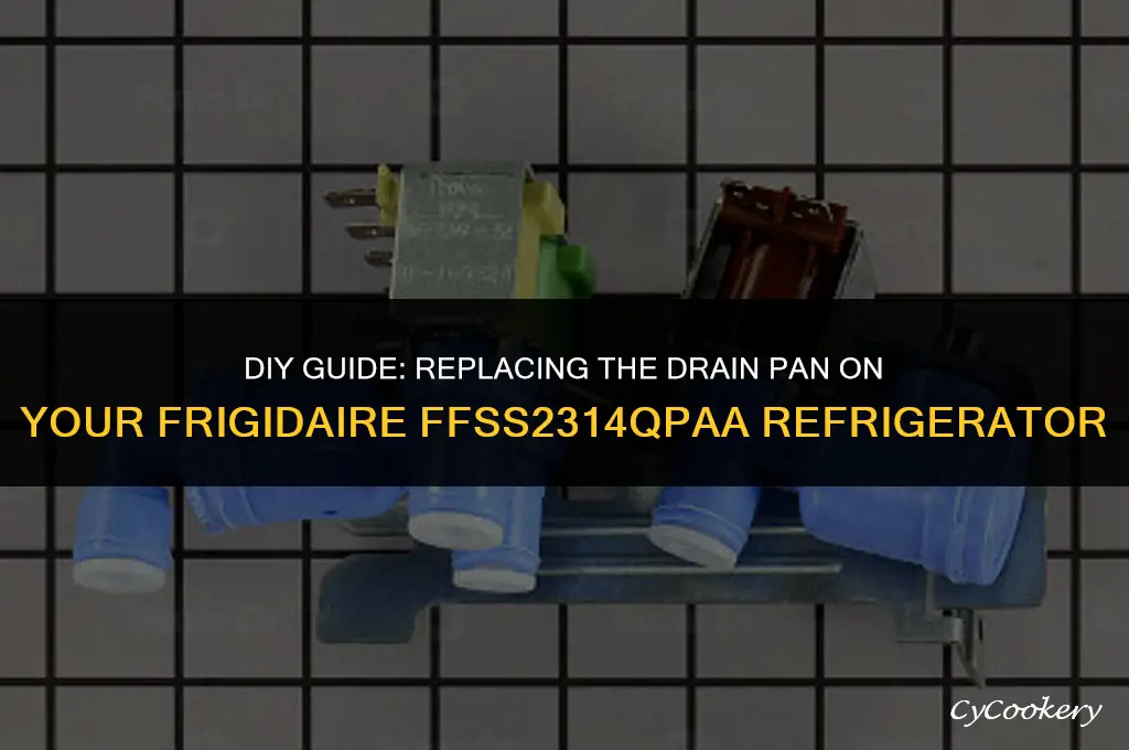 how to replace refrigerator drain pan on frigidaire ffss2314qpaa