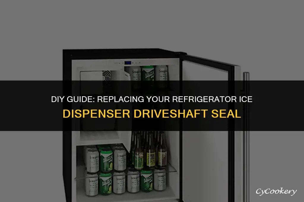 how to replace refrigerator ice dispenser driveshaft seal