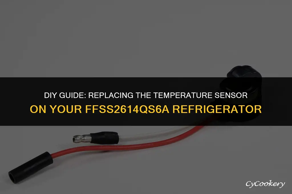 how to replace refrigerator temp sensor on ffss2614qs6a