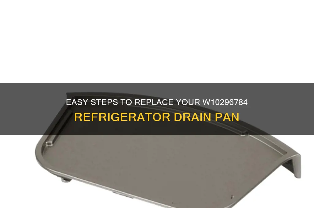 how to replace refrigerator w10296784 drain pan