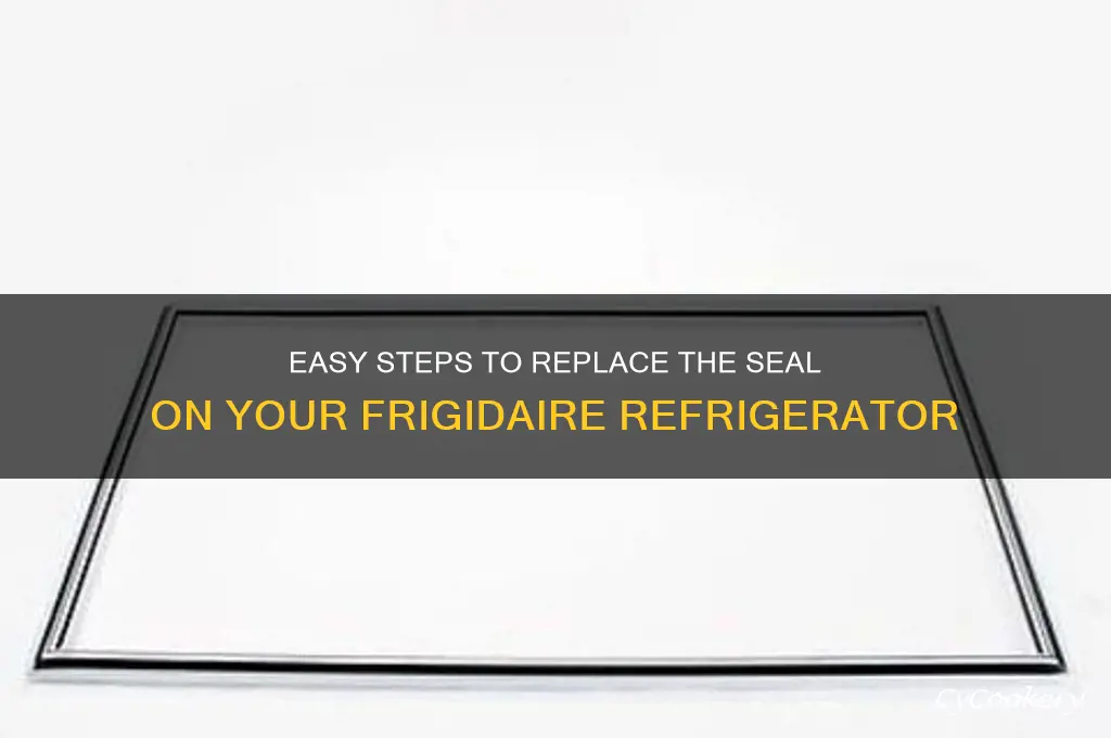how to replace seal on frigidaire refrigerator