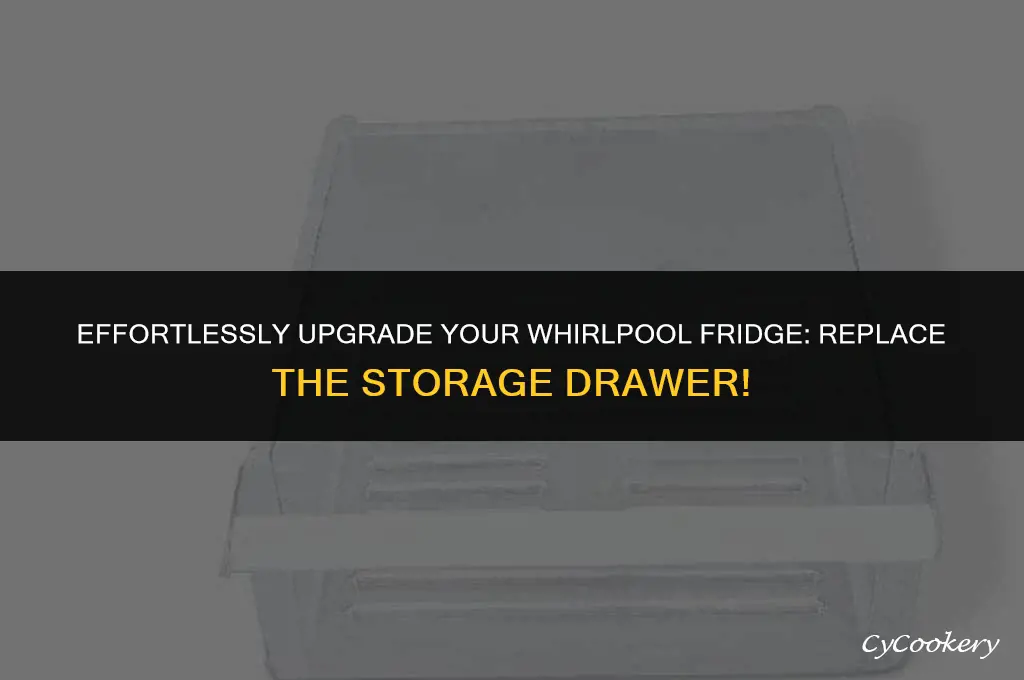 how to replace storage drawer on whirlpool refrigerator wrs970cidm