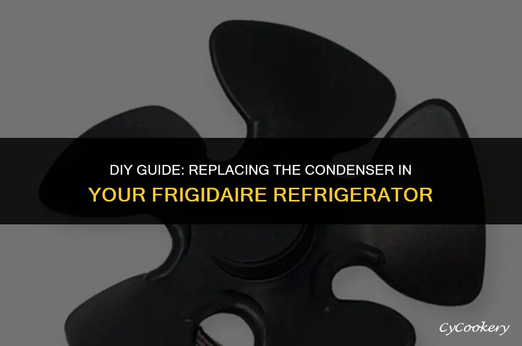 how to replace the condenser in my frigidaire refrigerator