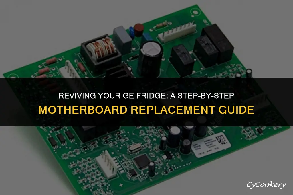 how to replace the motherboard on a ge refrigerator