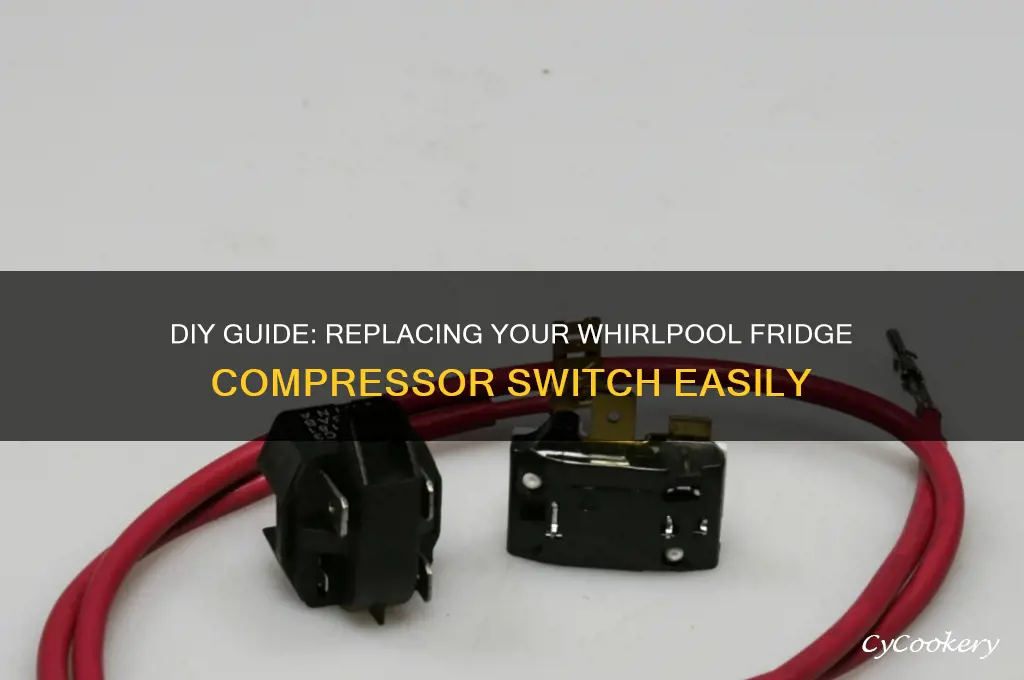 how to replace whirlpool refrigerator compressor switch