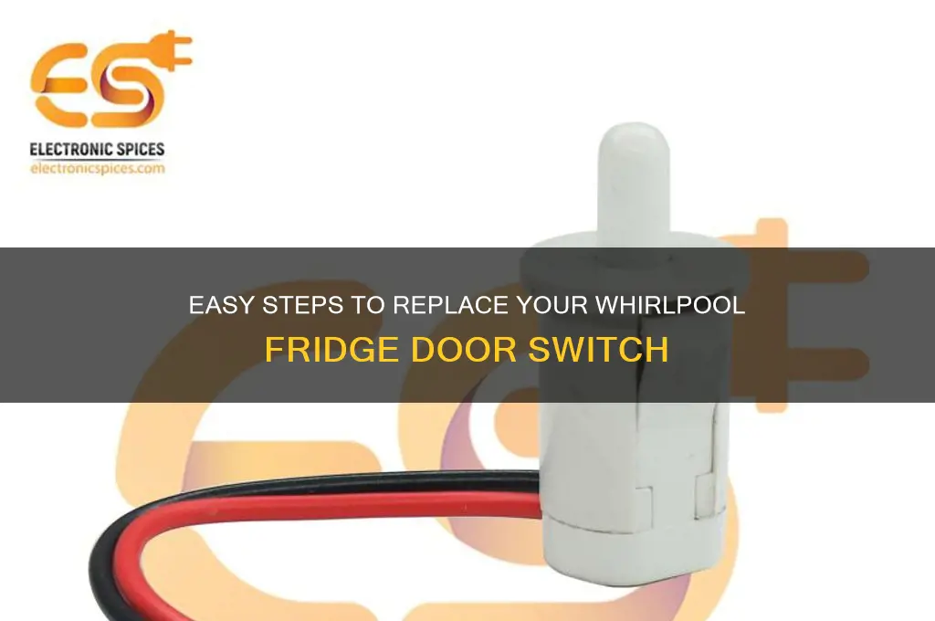 how to replace whirlpool refrigerator door switch