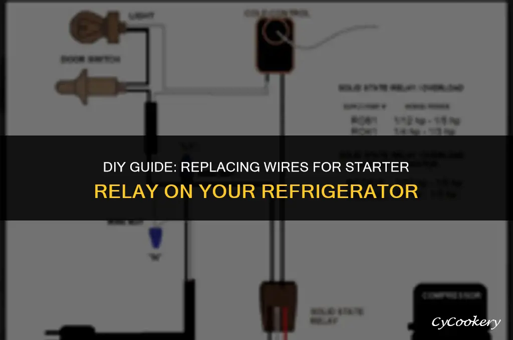 how to replace wires for starter relay on refrigerator