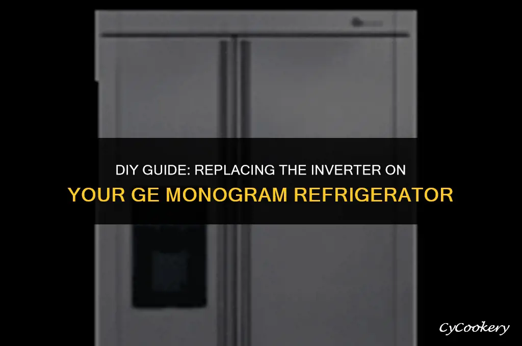 how to replaced an inverter on ge monogram refrigerator