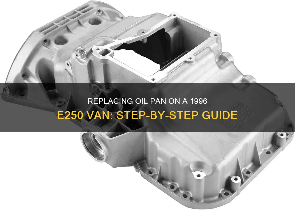 how to replavce oil pan on 1996 e250 van