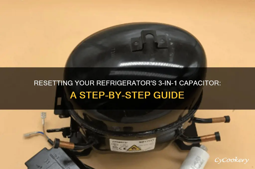 how to reset 3in1 capacitor for refrigerator