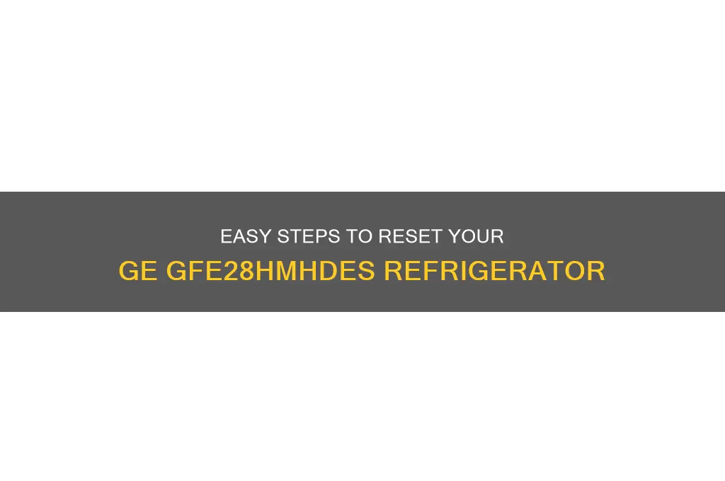 how to reset a ge refrigerator gfe28hmhdes
