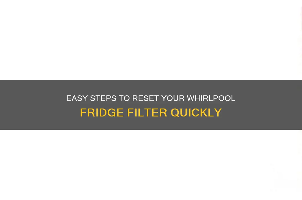 how to reset a whirlpool refrigerator filter