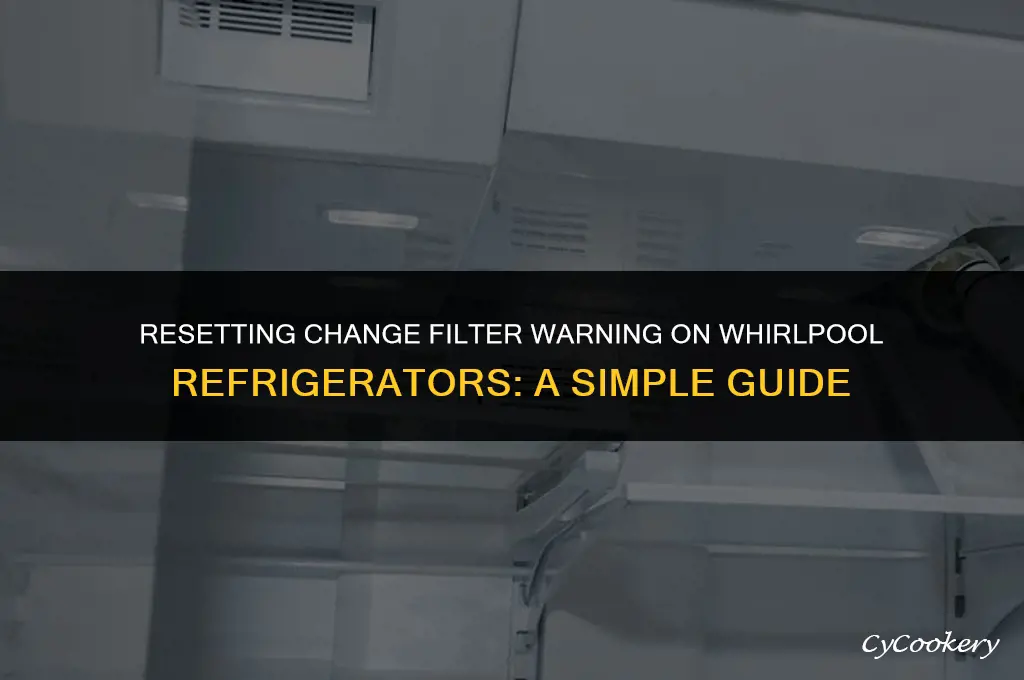 how to reset change filter warning on whirlpool refrigerator