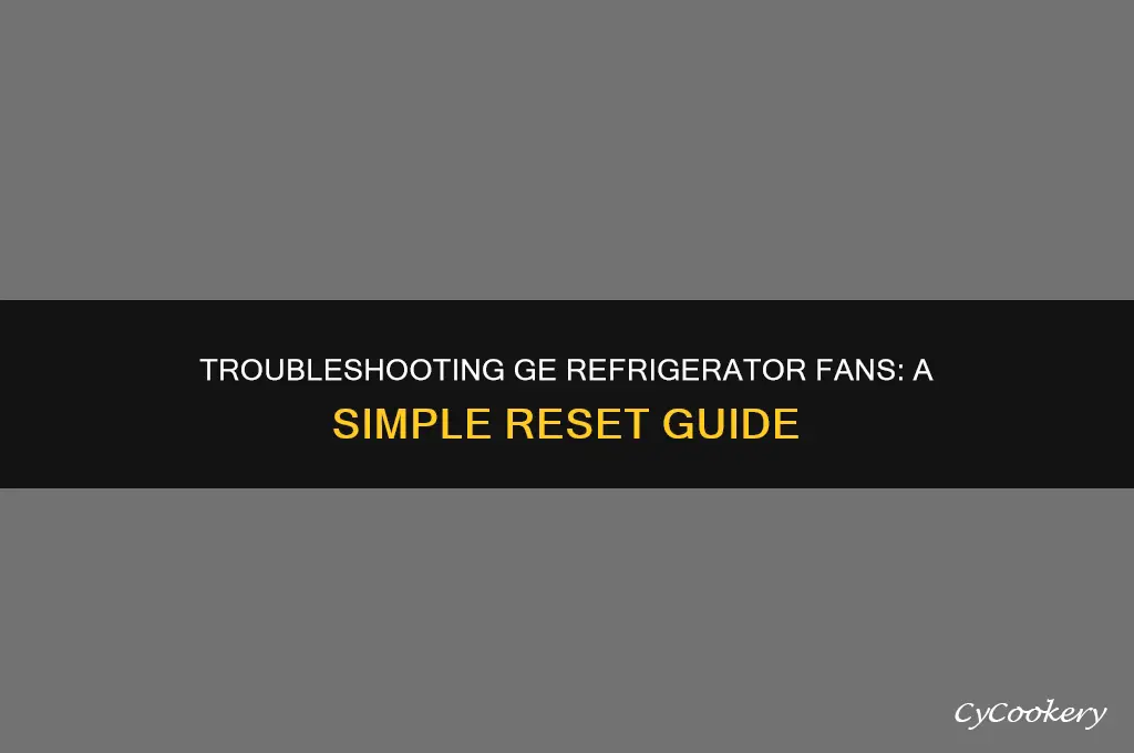 how to reset fan on a ge refrigerator