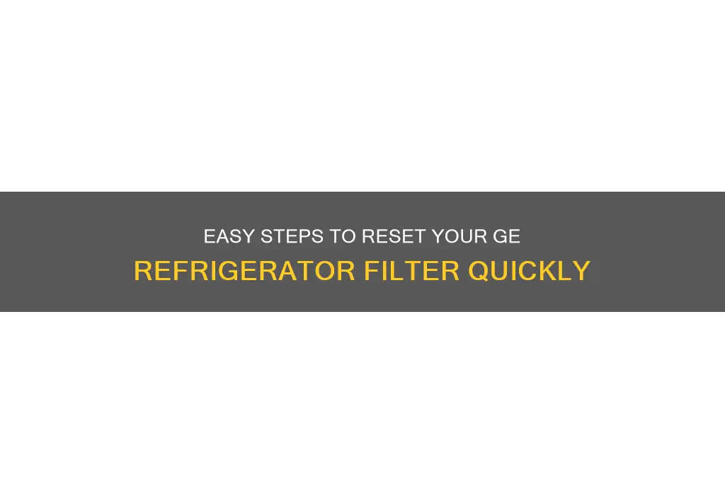 how to reset filter on ge refrigerator