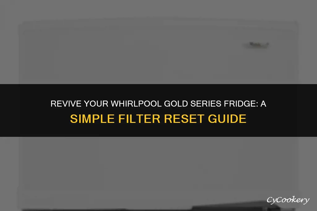 how to reset filter on whirlpool gold series refrigerator