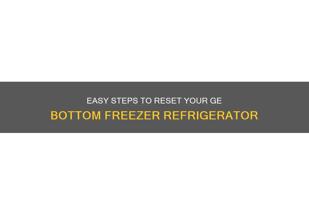 how to reset ge bottom freezer refrigerator