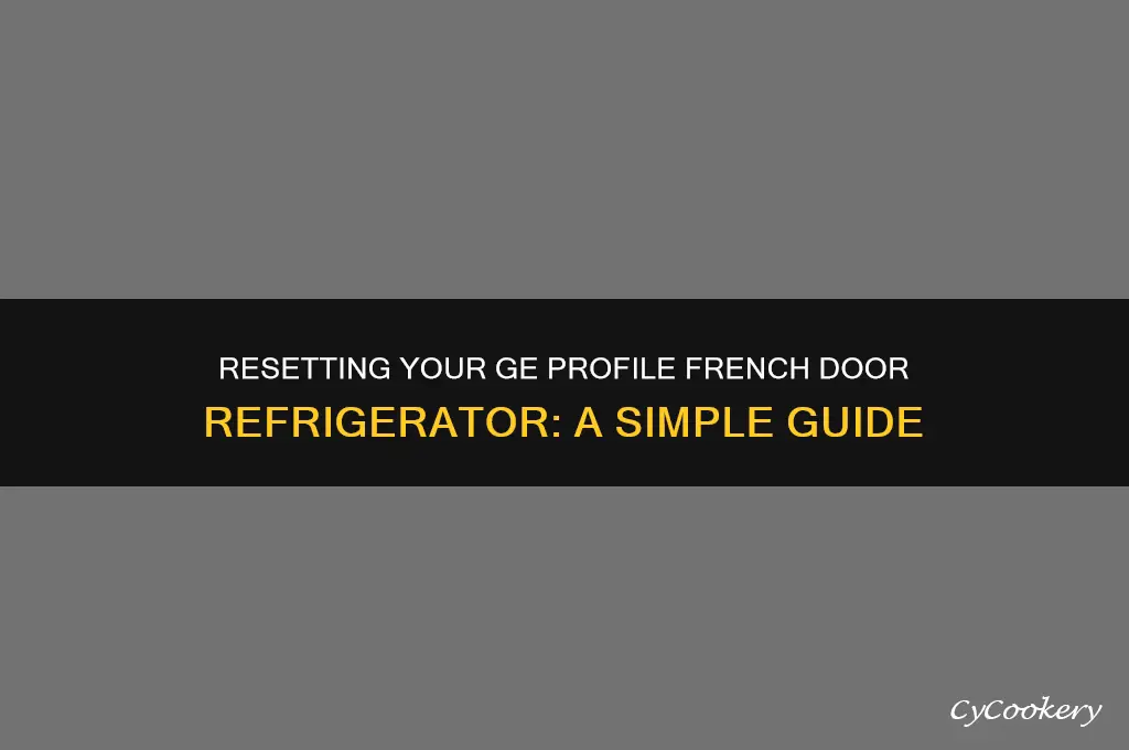 how to reset ge profile french door refrigerator